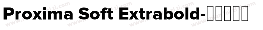Proxima Soft Extrabold字体转换